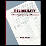Reliability  For Technology, Engineering, and Management