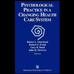 Psychological Practice in a Changing Health Care System  Issues & New Directions