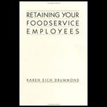 Retaining Your Foodservice Employees 40 Ways to Better Employee Relations