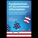 Fundamentals of Government Information Mining, Finding, Evaluating, and Using Government Resources