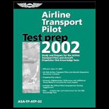 Airline Transport Pilot Test Prep 2002  Study and Prepare for the Airline Transport Pilot and Aircraft Dispatcher FAA Knowledge Tests