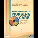 Fundamentals of Nursing Care Concepts, Connections, and Skills   With CD