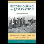 Reconfiguring Reservation  Nez Perces, Jicarilla Apaches, and the Dawes Act