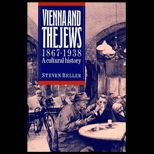 Vienna and the Jews, 1867 1938  A Cultural History