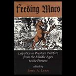 Feeding Mars  Logistics in Western Warfare from the Middle Ages to the Present