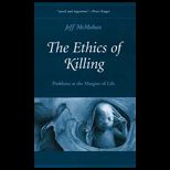 Ethics of Killing  Problems at the Margins of Life