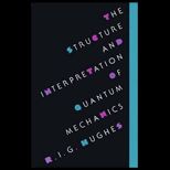 Structure and Interpretation of Quantum Mechanics