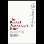 Book of Acupuncture Points, Volume I of a Complete Course in Acupuncture