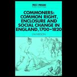 Commoners  Common Right, Enclosure and Social Change in England, 1700 1820
