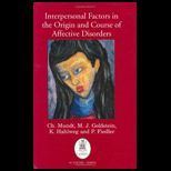 Interpersonal Factors in the Origin and Course of Affective Disorders