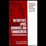 Dietary Fats, Lipids, Hormones and Tumorigenesis  New Horizons in Basic Research