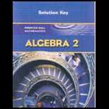 Prentice Hall Mathematics, Algebra 2  Solution Key