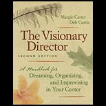 Visionary Director A Handbook for Dreaming, Organizing, and Improvising in Your Center
