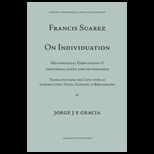 Francis Suarez on Individuation Metaphysical Disputation V Individual Unity and Its Principle