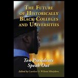 Future of Historically Black Colleges and Universities Ten Presidents Speak Out