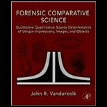 Forensic Comparative Science Qualitative Quantitative Source Determination of Unique Impressions, Images, and Objects