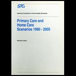 Primary Care and Home Care Scenarios 1990 2005  Scenario Report Commissioned by the Steering Committee on Future Health Scenarios