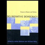 Deliberative Democracy  Essays on Reason and Politics