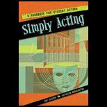 Simply Acting A Handbook for Beginning Actors