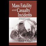 Mass Fatality and Casualty Incidents  A Field Guide