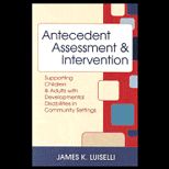 Antecedent Assessment and Intervention Supporting Children and Adults with Developmental Disabilities in Community Settings