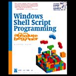 Microsoft Windows Shell Script Programming for the Absolute Beginner / With CD