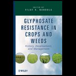 Glyphosate Resistance in Crops and Weeds History, Development, and Management
