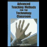 Advanced Teaching Methods for the Technology Classroom