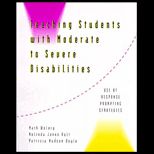 Teaching Students with Moderate to Severe Disabilities  Use of Response Prompting Strategies