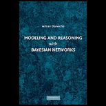 Modeling and Reasoning With Bayesian Networks