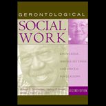 Gerontological Social Work  Knowledge, Service Settings, and Special Presentations