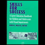Skills for Success  A Career Education Handbook for Children and Adolescents With Visual Impairments