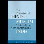 Production of Hindu Muslim Violence in Contemporary India