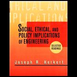 Social, Ethical, and Policy Implications of Engineering Selected Readings