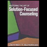Mastering the Art of Solution Focused Counseling
