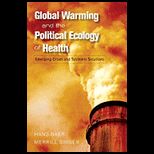 Global Warming and the Political Ecology of Health Emerging Crises and Systemic Solutions