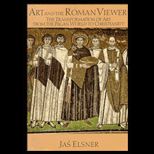 Art and Roman Viewer  The Transformation of Art from the Pagan World to Christianity