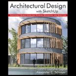 Architectural Design with SketchUp Component Based Modeling, Plugins, Rendering, and Scripting