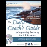 Data Coachs Guide to Improving Learning for All Students Unleashing the Power of Collaborative Inquiry    With CD