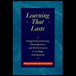 Learning That Lasts  Integrating Learning, Development, and Performance in College and Beyond