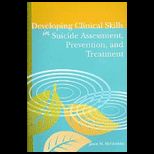 Developing Clincial Skills in Suicide Assessment, Prevention, and Treatment