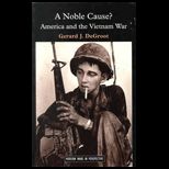 Noble Cause?  America and the Vietnam War