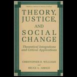 Theory, Justice, and Social Change Theoretical Integrations and Critical Applications