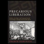 Precarious Liberation Workers, the State, and Contested Social Citizenship in Postapartheid South Africa