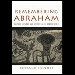 Remembering Abraham  Culture, Memory, and History in the Hebrew Bible