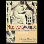 Medieval Worlds  An Introduction to European History, 300 1492  Text Only