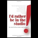 Id Rather Be in the Studio  Artists No Excuse Guide to Self Promotion