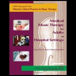 Effective Clinical Practice in Music Therapy Medical Music Therapy for Adults in Hospital Settings