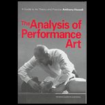 Analysis of Performance Art  A Guide to its Theory and Practice