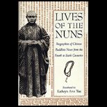 Lives of the Nuns  Biographies of Chinese Buddhist Nuns from the Fourth to Sixth Centuries